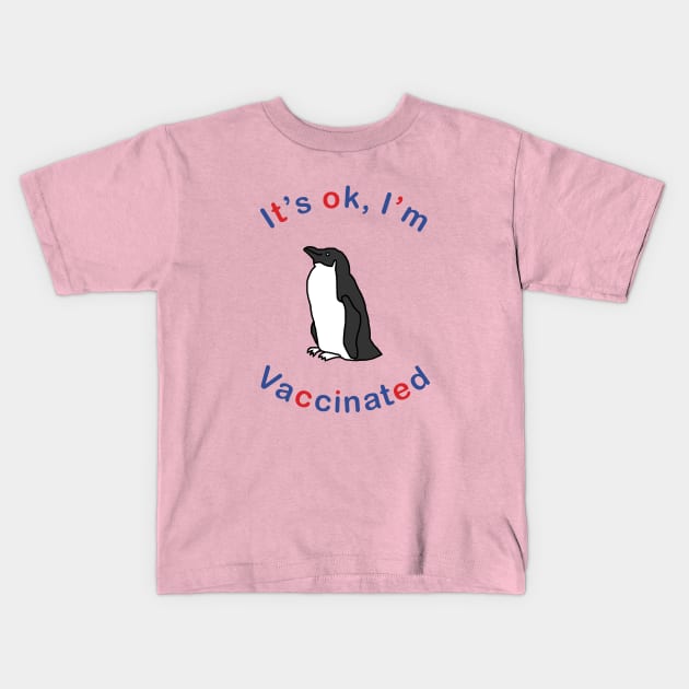 Penguin says Its OK Im Vaccinated Kids T-Shirt by ellenhenryart